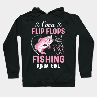 I'm A Flip Flops And Fishing Kinda Girl Hoodie